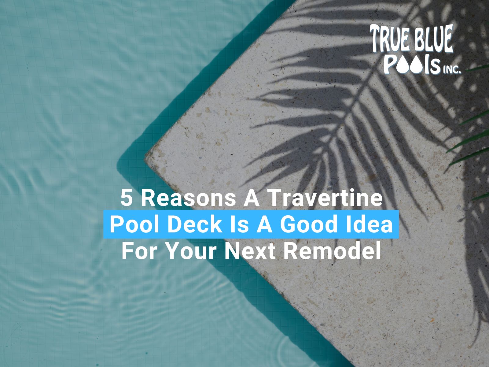 5-Reasons-A-Travertine-Pool-Deck-Is-A-Good-Idea-For-Your-Next-Remodel