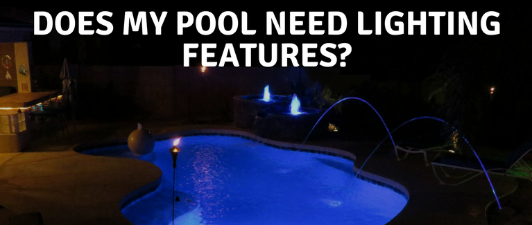 Does My Pool Need Lighting Features?