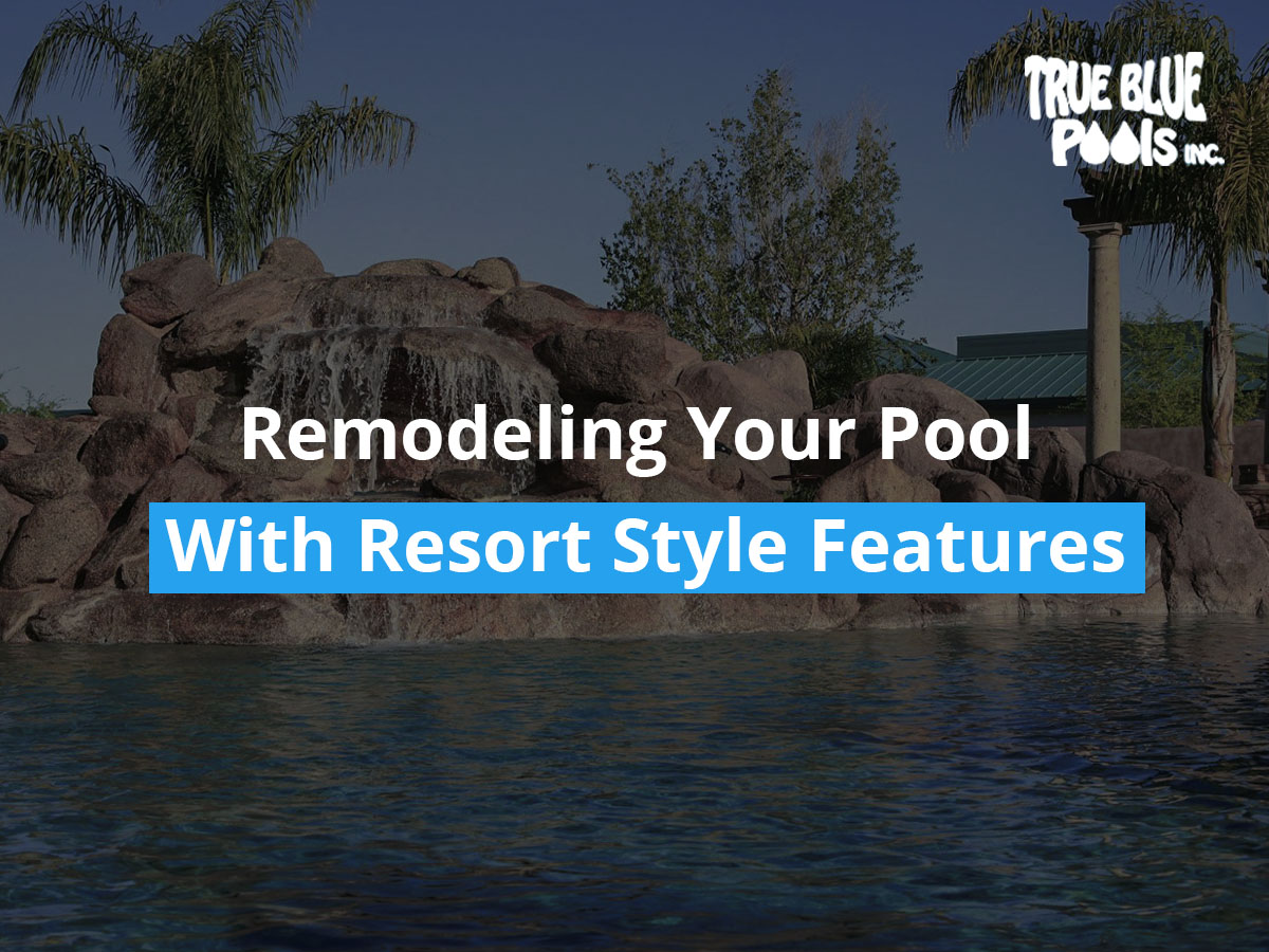 remodeling-you-pool-with-resort-style-features