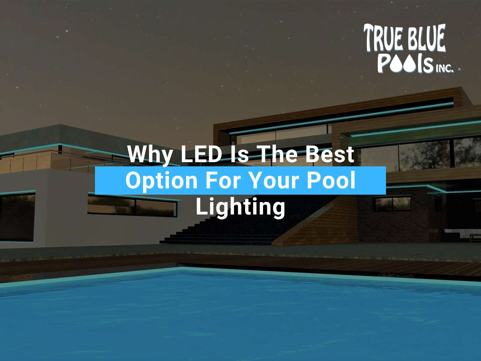 Why LED Is The Best Option For Your Pool Lighting